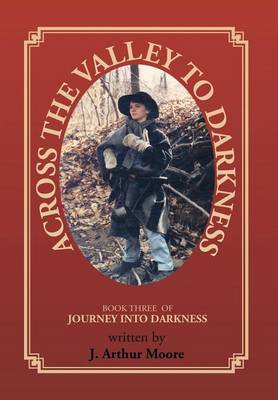 Across the Valley to Darkness: Journey Into Darkness - Book 3 (Hardback)