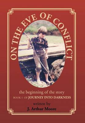 On the Eve of Conflict: Journey Into Darkness - Book 1 (Hardback)