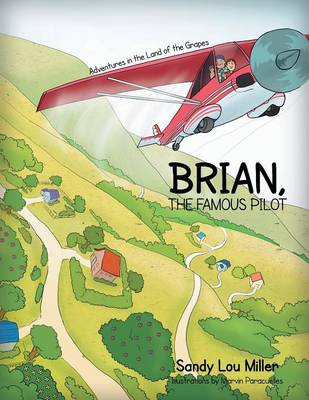 Brian, the Famous Pilot: Adventures in the Land of the Grapes (Paperback)
