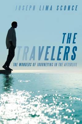 The Travelers: The Wonders of Journeying in the Afterlife (Paperback)