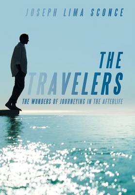 The Travelers: The Wonders of Journeying in the Afterlife (Hardback)