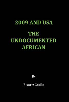 2009 and USA - The Undocumented African (Hardback)