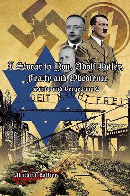 I Swear to You, Adolf Hitler, Fealty and Obedience: Sin and Retribution 2 (Paperback)