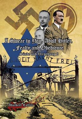 I Swear to You, Adolf Hitler, Fealty and Obedience: Sin and Retribution 2 (Hardback)