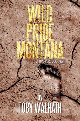 Wild Pride Montana: A Trappers Journey (Paperback)