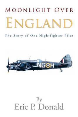 Moonlight Over England the Story of One Nightfighter Pilot (Paperback)
