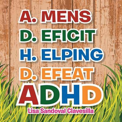 A.Mens D.Eficit H.Elping D.Efeat: ADHD (Paperback)