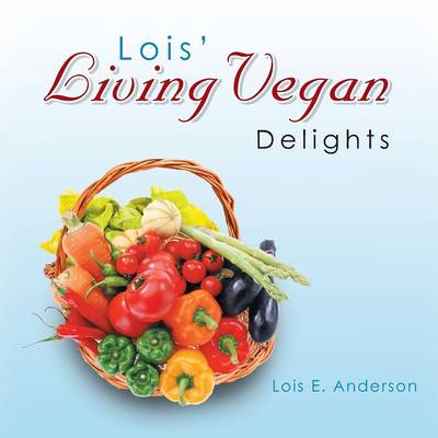 Lois' Living Vegan Delights (Paperback)