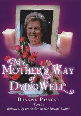 My Mother's Way of Dying Well: Reflections by the Author on Her Parents' Deaths (Hardback)