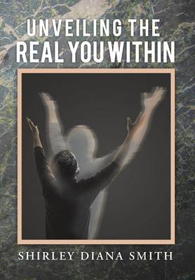 Unveiling the Real You Within (Hardback)