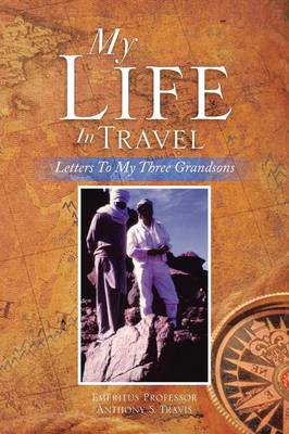 My Life in Travel: Letters to My Three Grandsons (Paperback)