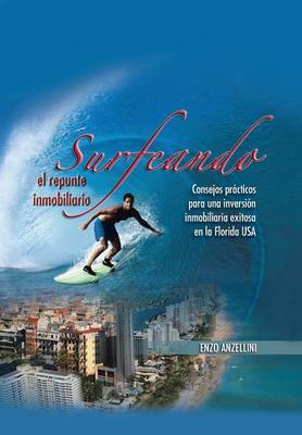 Surfeando El Repunte Inmobilario: Consejos Practicos Para Una Promocion Inmobilaria Exitosa En La Florida (Hardback)