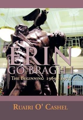 Erin Go Bragh I: The Beginning 1969-1973 (Hardback)