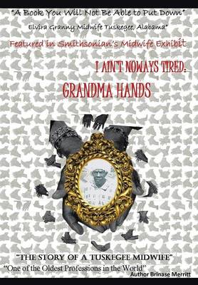I Aint Noways Tired: Grandma Hands (Hardback)