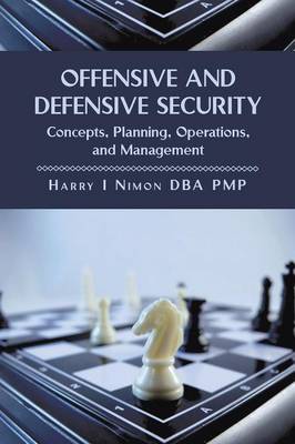 Offensive and Defensive Security: Concepts, Planning, Operations, and Management (Paperback)