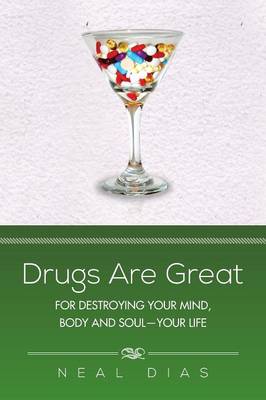 Drugs Are Great: For Destroying Your Mind, Body and Soul-Your Life (Paperback)