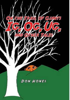 On the Trail of Giants Ig, Og, Ug, and Other Tales: Ig, Og, Ug, and Other Tales (Hardback)