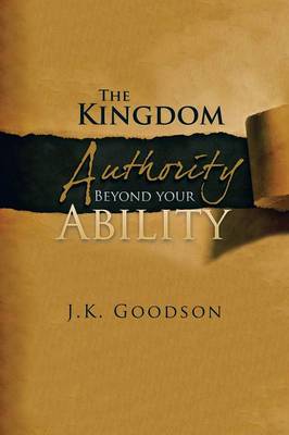 The Kingdom Authority Beyond Your Ability (Paperback)