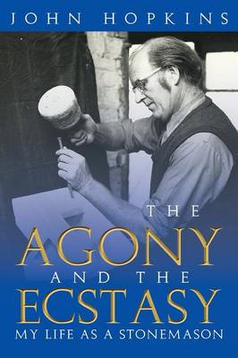 The Agony and the Ecstasy: My Life as a Stonemason (Paperback)