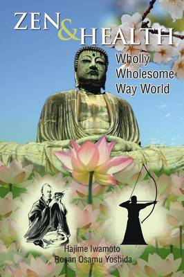 Zen & Health: Wholly Wholesome Way World (Paperback)