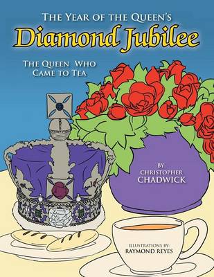 The Year of the Queen's Diamond Jubilee: The Queen Who Came to Tea (Paperback)