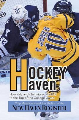 Hockey Haven: How Yale and Quinnipiac Made It to the Top of the College Game (Paperback)