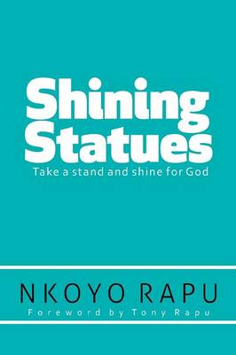 Shining Statues: ... Take a Stand and Shine for God! (Paperback)