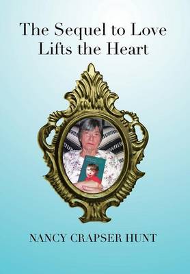 The Sequel to Love Lifts the Heart (Hardback)