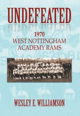 Undefeated: 1970 West Nottingham Academy Rams (Hardback)