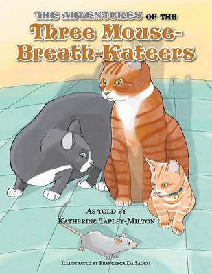 The Adventures of the Three Mouse-Breath-Kateers (Paperback)