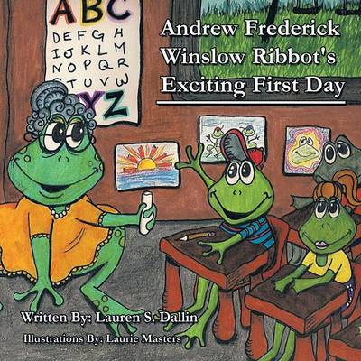 Andrew Frederick Winslow Ribbot's Exciting First Day (Paperback)