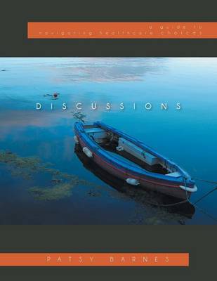 Discussions: A Guide to Navigating Healthcare Choices (Paperback)