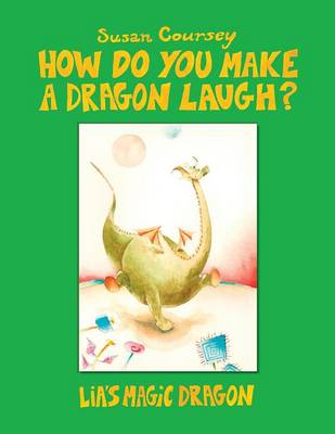 How Do You Make a Dragon Laugh?: Lia's Magic Dragon (Paperback)