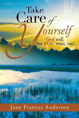 Take Care of Yourself: God Will, But You Must, Too! (Paperback)
