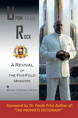 Upon This Rock, Revival of the Five-Fold Ministry (Paperback)