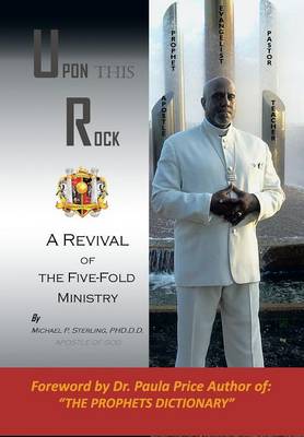 Upon This Rock, Revival of the Five-Fold Ministry (Hardback)