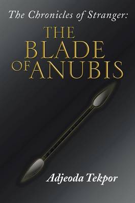 The Chronicles of Stranger: : The Blade of Anubis (Paperback)