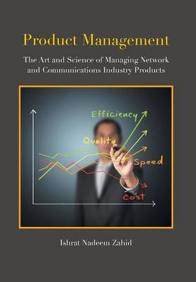 Product Management: The Art and Science of Managing Network and Communications Industry Products (Hardback)