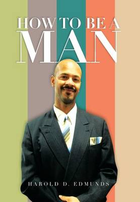 How to Be a Man (Hardback)
