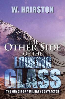 The Other Side of the Looking Glass: The Memoir of a Military Contractor (Paperback)