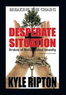 Desperate Situation: Broken of Distinguished Insanity (Hardback)