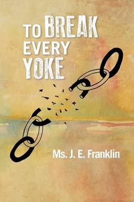 To Break Every Yoke (Paperback)