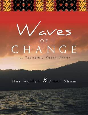 Waves of Change: . . .Tsunami, Years After (Paperback)