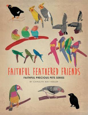 Faithful Feathered Friends: Faithful Precious Pets Series (Paperback)