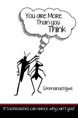 You Are More Than You Think: If Cockroaches Can Dance, Why Can't You? (Paperback)