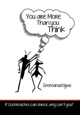 You Are More Than You Think: If Cockroaches Can Dance, Why Can't You? (Hardback)