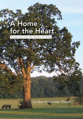 A Home for the Heart: Experiencing the Grace of God (Hardback)