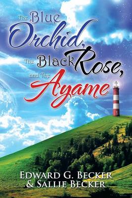 The Blue Orchid, the Black Rose, and the Ayame (Paperback)