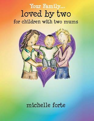 Loved by Two: For Children with Two Mums (Paperback)