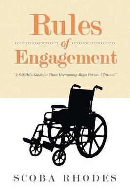 Rules of Engagement: A Self-Help Guide for Those Overcoming Major Personal Trauma (Paperback)